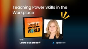 Teaching Power Skills in the Workplace